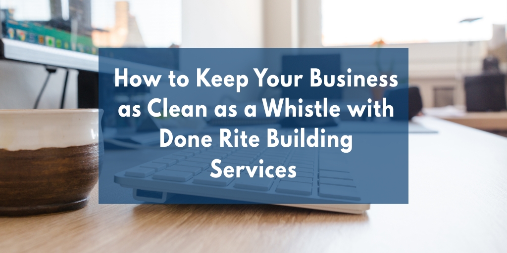 How to Keep Your Business as Clean as a Whistle picture