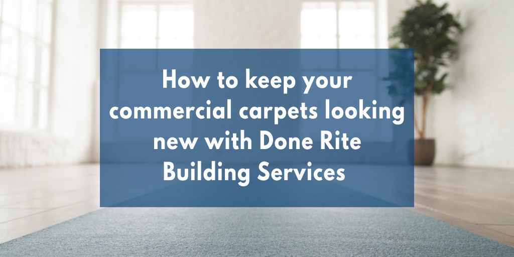 How to keep your commercial carpets looking new with Done Rite Building Services picture